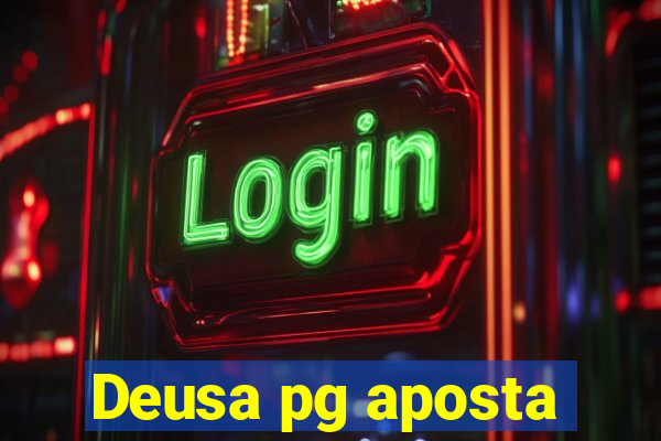 Deusa pg aposta